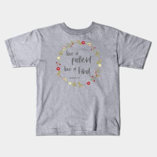 Christian Bible Verse: Love is patient, love is kind (flower wreath with dark text) Kids T-Shirt